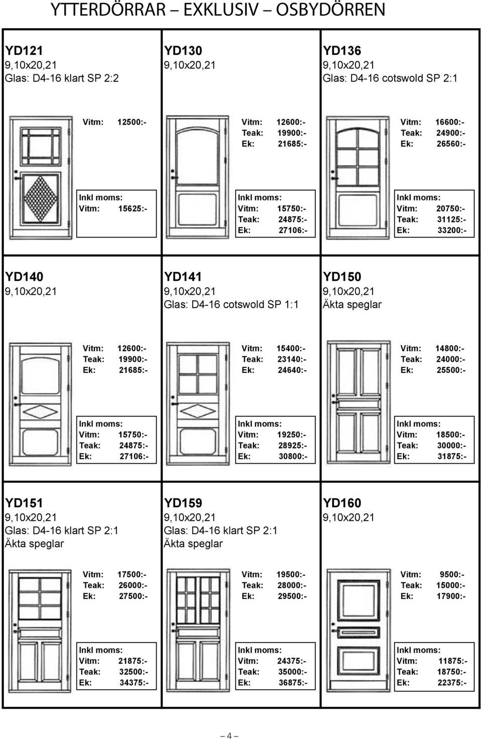 21685:- Vitm: 15400:- Teak: 23140:- Ek: 24640:- Vitm: 14800:- Teak: 24000:- Ek: 25500:- Vitm: 15750:- Teak: 24875:- Ek: 27106:- Vitm: 19250:- Teak: 28925:- Ek: 30800:- Vitm: 18500:- Teak: 30000:- Ek: