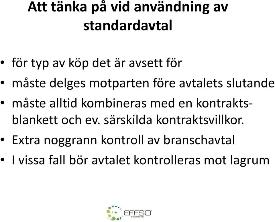 med en kontraktsblankett och ev. särskilda kontraktsvillkor.