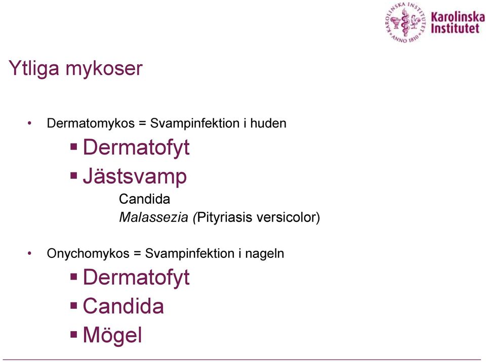 Malassezia (Pityriasis versicolor)