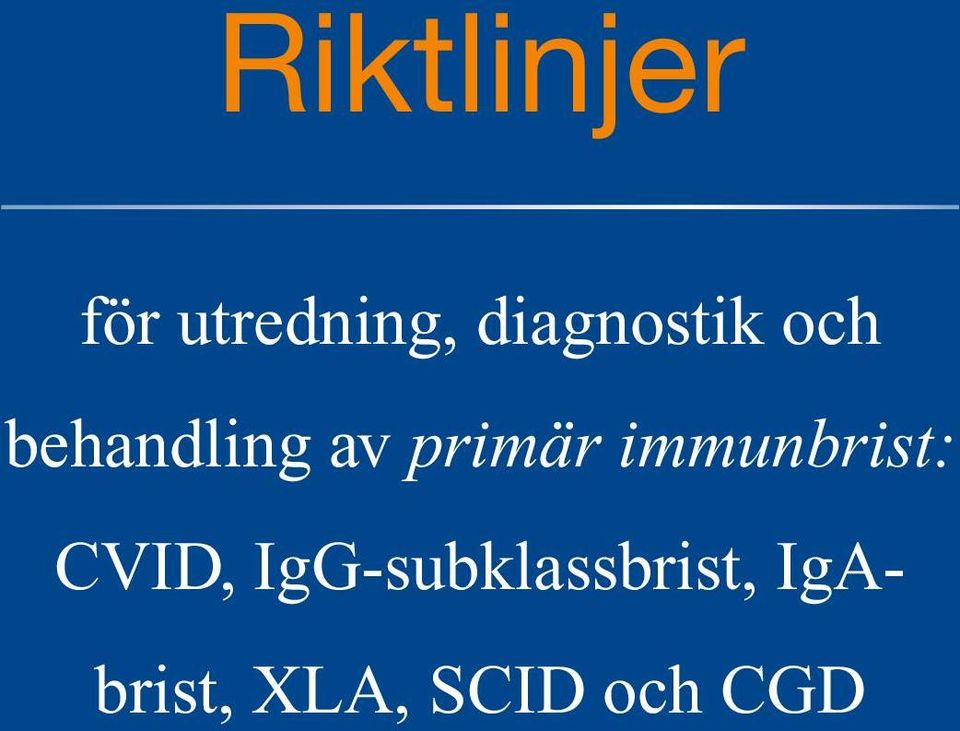 primär immunbrist: CVID,