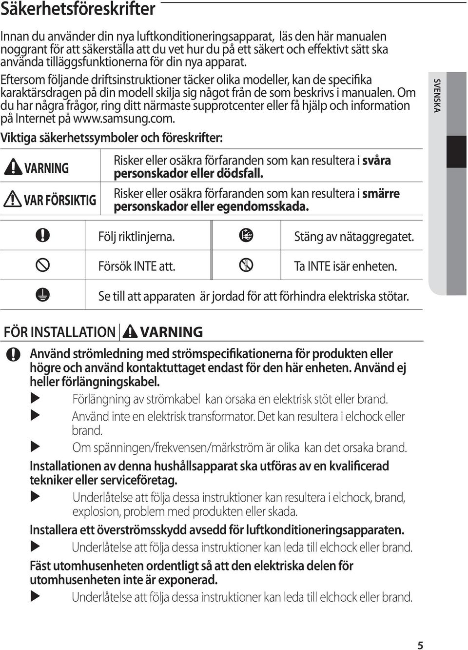 Om du har några frågor, ring ditt närmaste supprotcenter eller få hjälp och information på Internet på www.samsung.com.