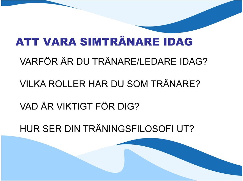 VILKA ROLLER HAR DU SOM TRÄNARE?