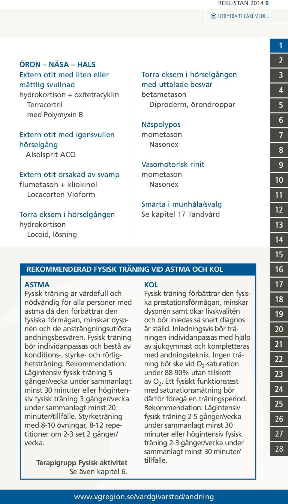 Fysisk träning är värdefull och nödvändig för alla personer med astma då den förbättrar den fysiska förmågan, minskar dyspnén och de ansträngningsutlösta andningsbesvären.