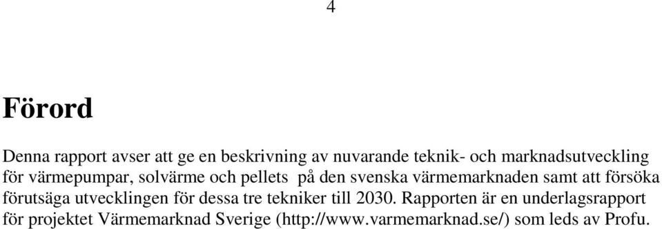 samt att försöka förutsäga utvecklingen för dessa tre tekniker till 2030.