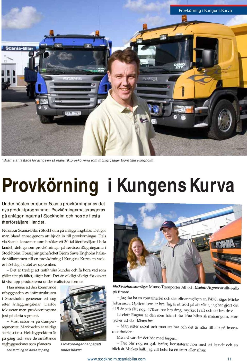 Nu satsar Scania-Bilar i Stockholm på anläggningsbilar. Det gör man bland annat genom att bjuda in till provkörningar.