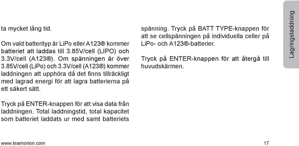 spänning. Tryck på BATT TYPE-knappen för att se cellspänningen på individuella celler på LiPo- och A123 -batterier.