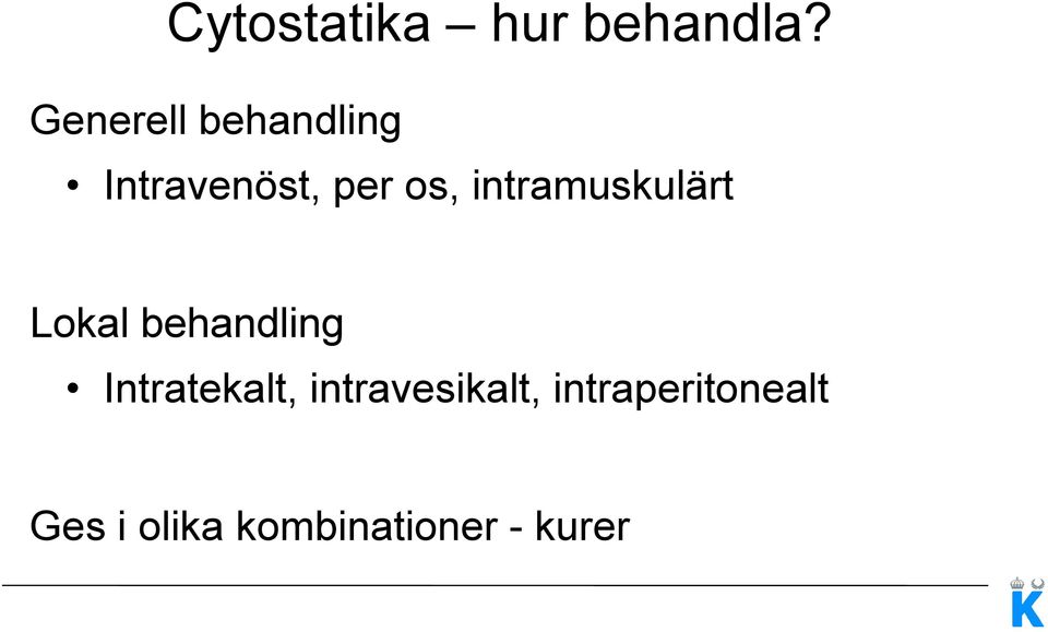 intramuskulärt Lokal behandling Intratekalt,