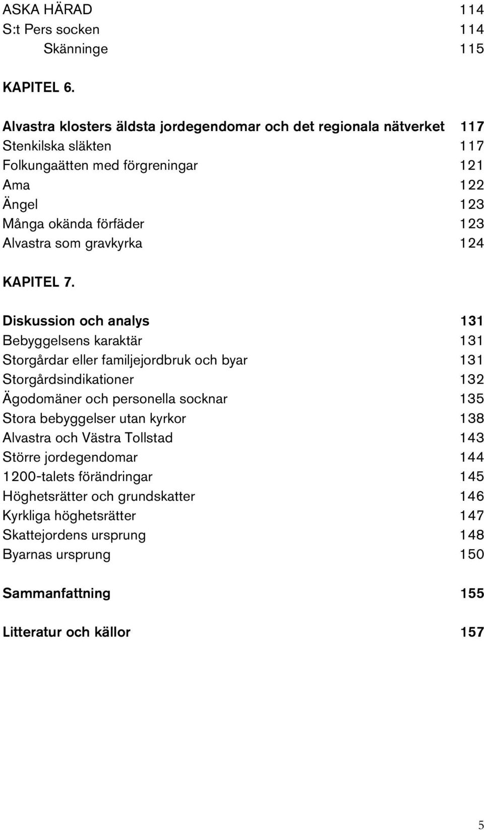 Alvastra som gravkyrka 124 KAPITEL 7.