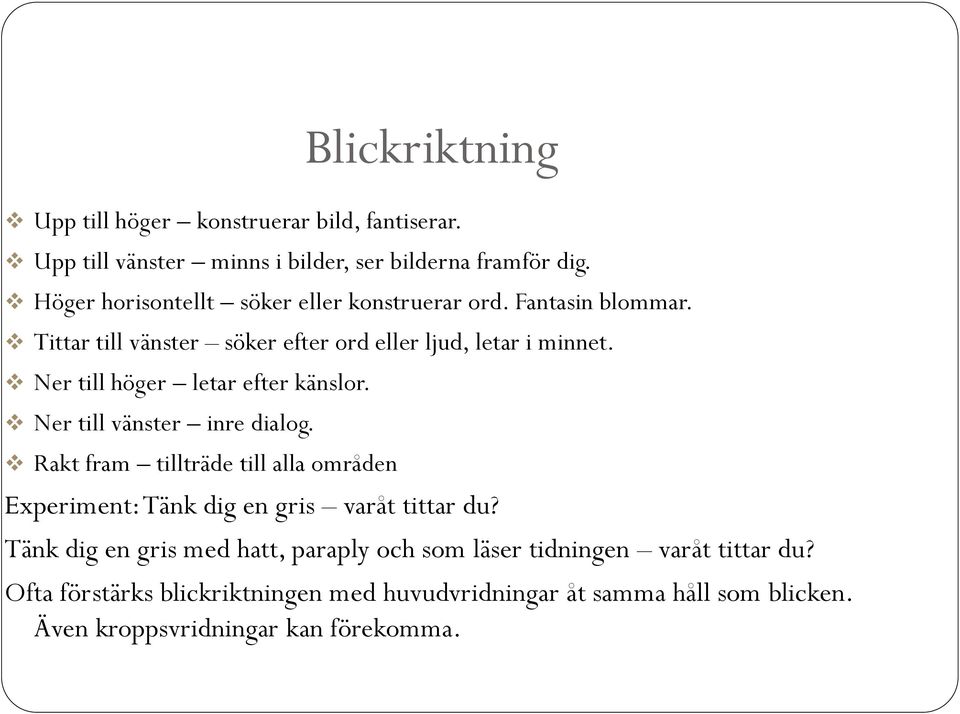 Ner till höger letar efter känslor. Ner till vänster inre dialog.