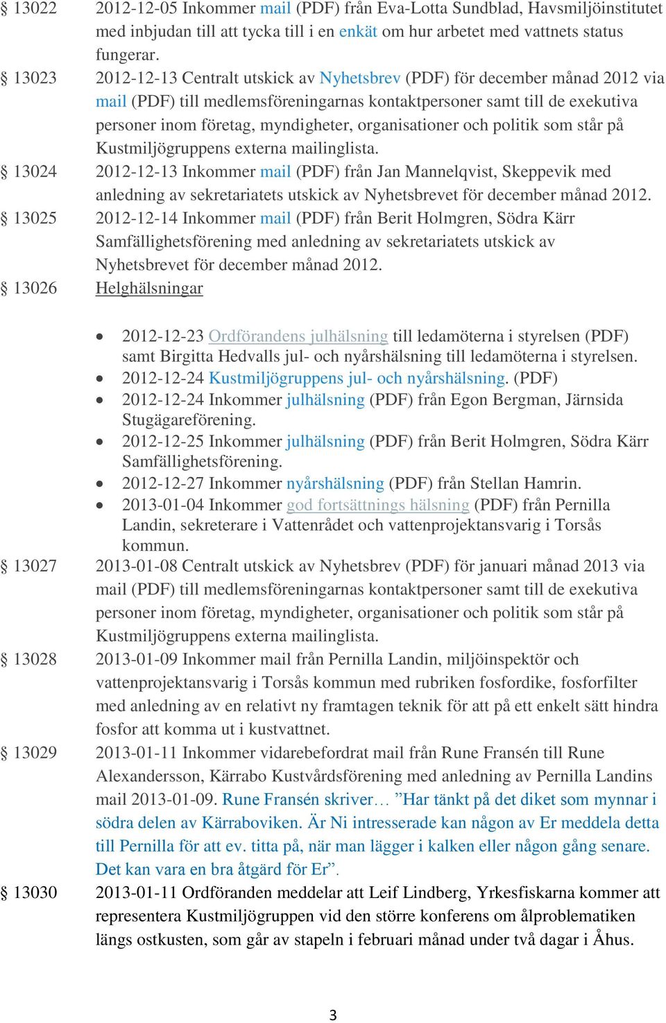 organisationer och politik som står på Kustmiljögruppens externa mailinglista.