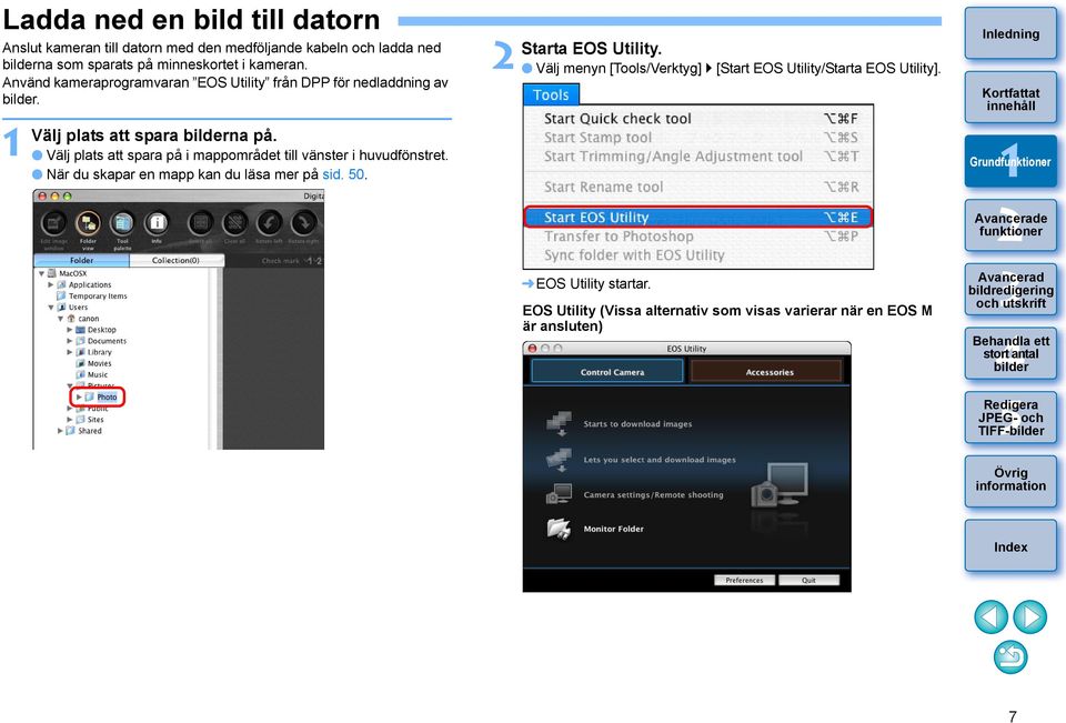 Välj plats att spara på i mappområdet till vänster i huvudfönstret. När du skapar en mapp kan du läsa mer på sid. 0.