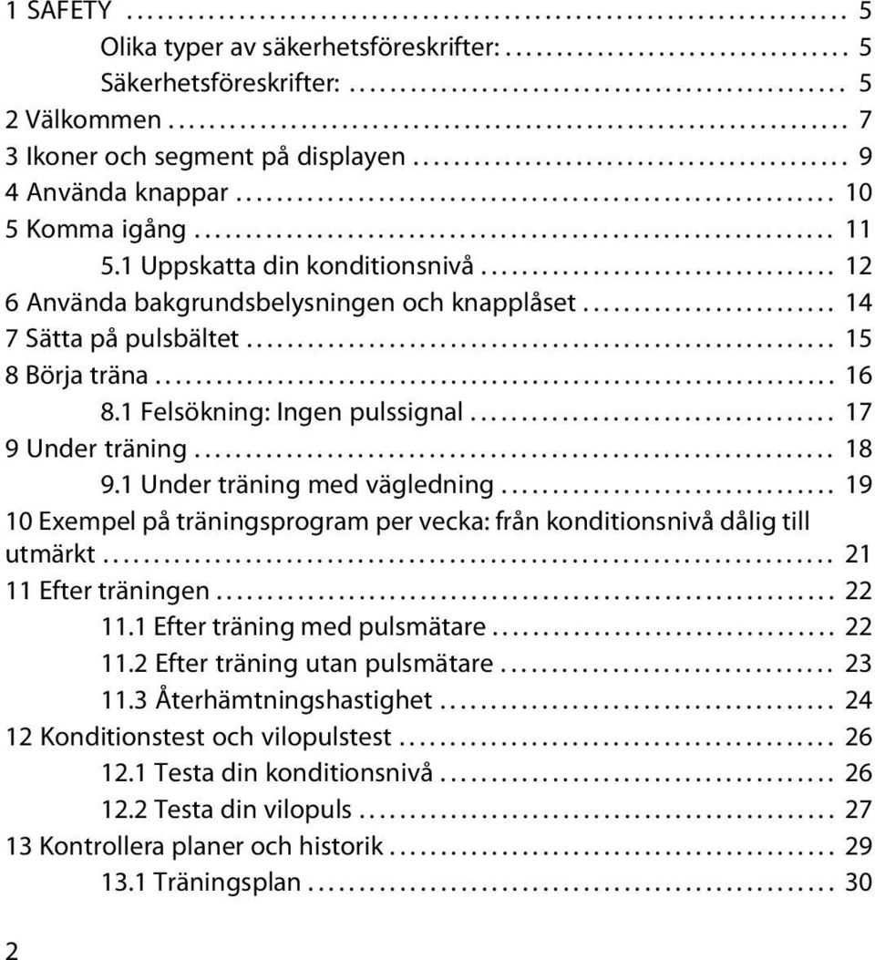 .............................................................. 11 5.1 Uppskatta din konditionsnivå................................... 12 6 Använda bakgrundsbelysningen och knapplåset.