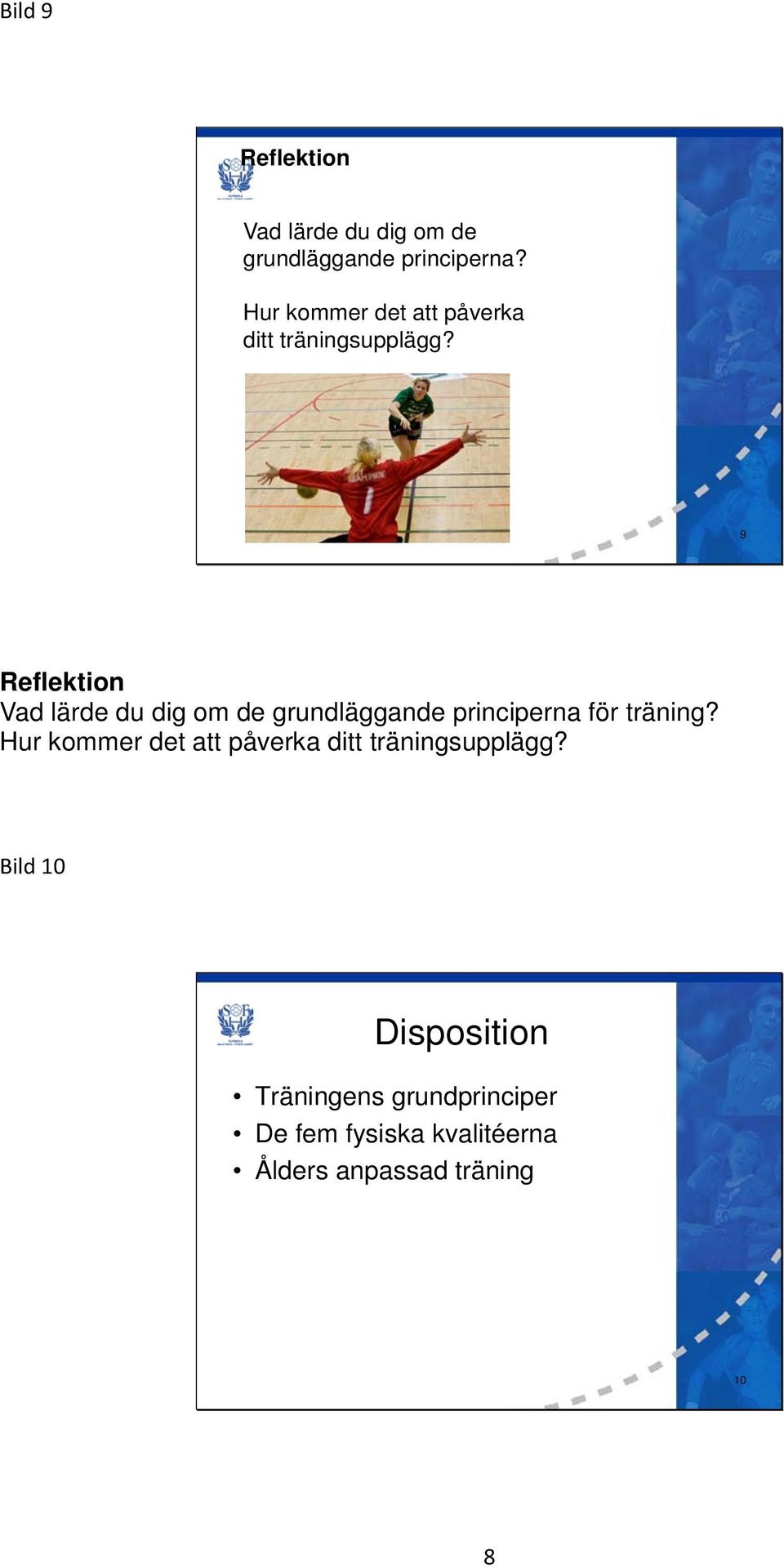 9 Reflektion Vad lärde du dig om de grundläggande principerna för träning?