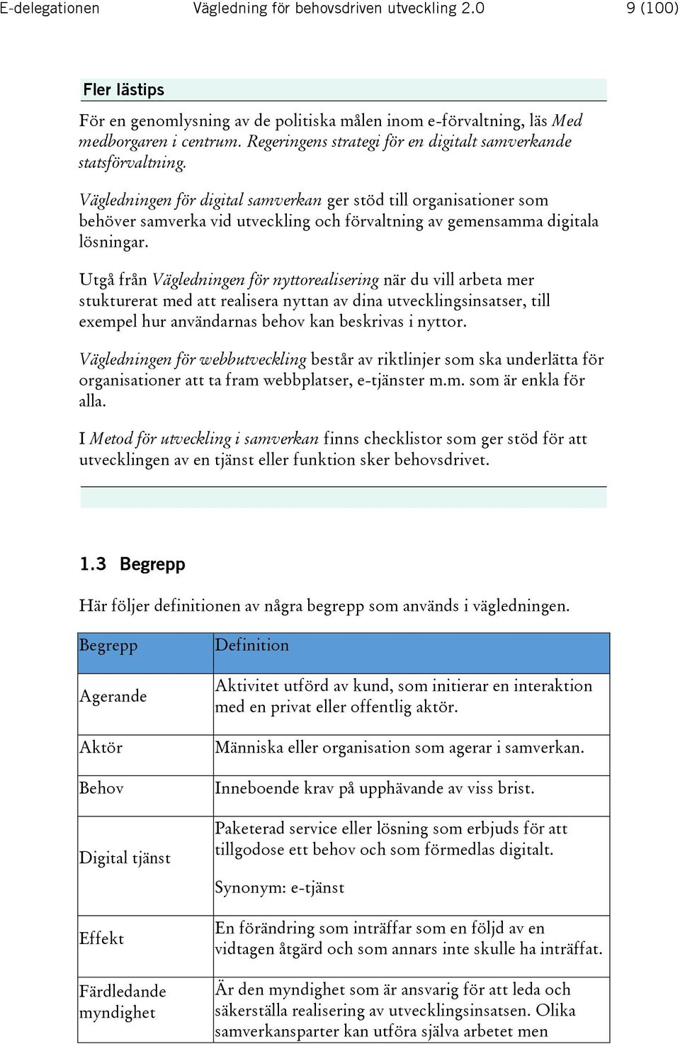 Vägledningen för digital samverkan ger stöd till organisationer som behöver samverka vid utveckling och förvaltning av gemensamma digitala lösningar.