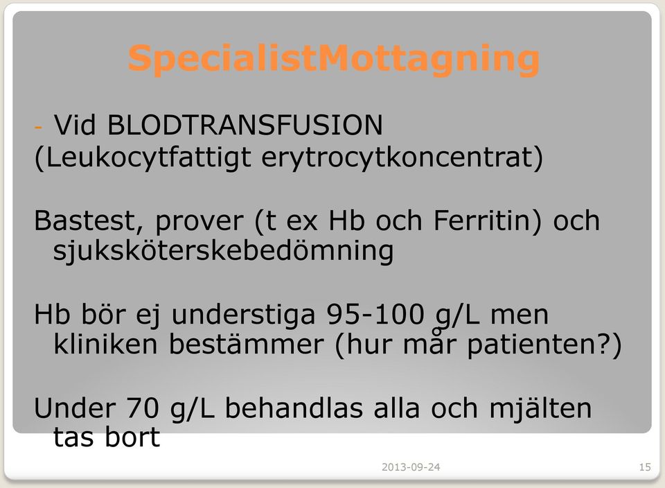 sjuksköterskebedömning Hb bör ej understiga 95-100 g/l men kliniken