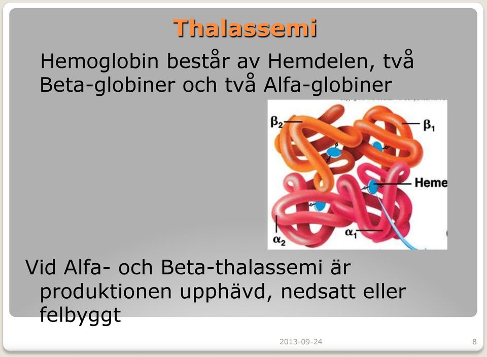 Vid Alfa- och Beta-thalassemi är