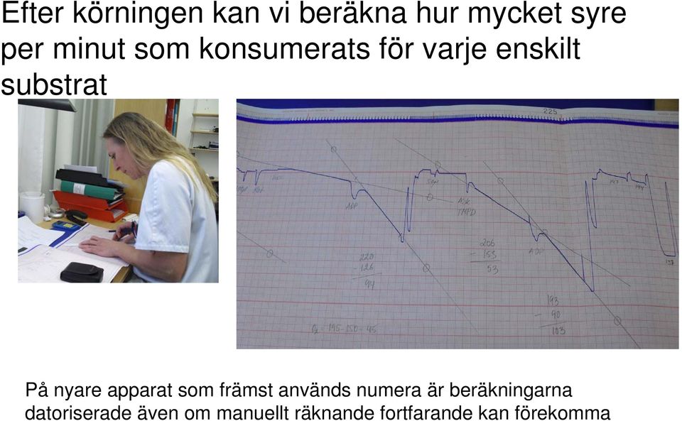 nyare apparat som främst används numera är