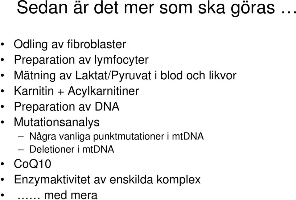 Acylkarnitiner Preparation av DNA Mutationsanalys Några vanliga