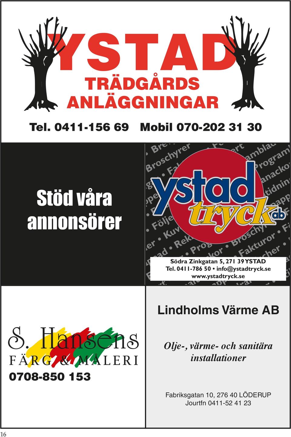 Personaltidningar Etiketter Programblad Brevpapper A kort Almanackor Broschyrer Foldra Personaltidningar Fakturor Följese blad Brevpapper Affischer Kuver Broschyrer Foldrar Mappad Re Fakturor