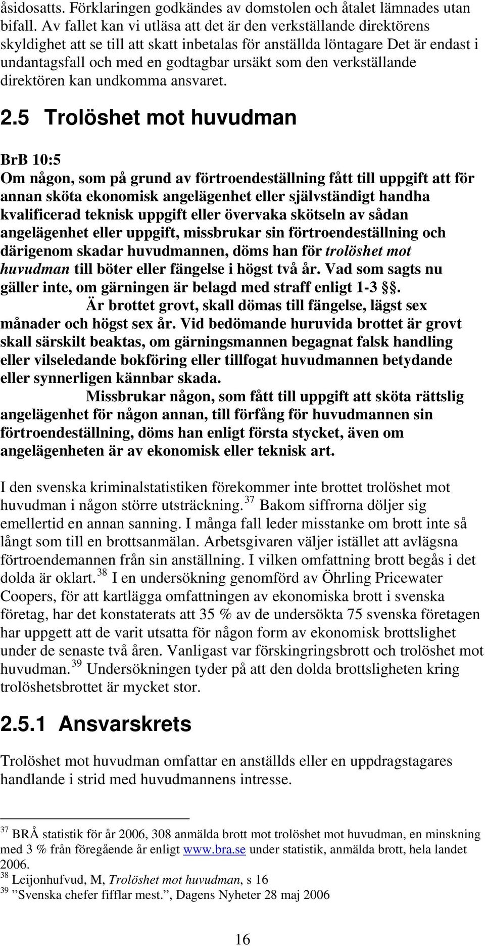 verkställande direktören kan undkomma ansvaret. 2.