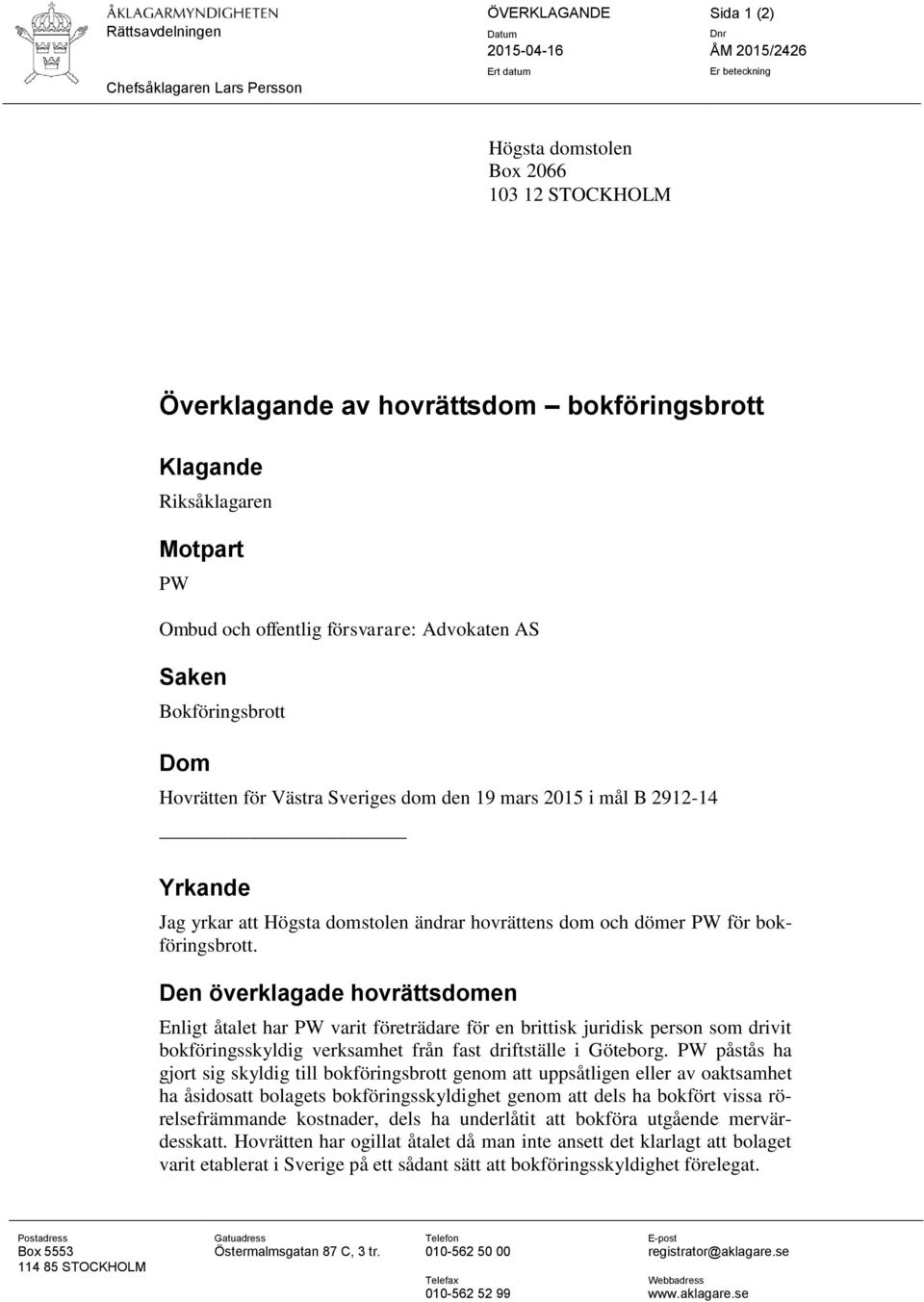 yrkar att Högsta domstolen ändrar hovrättens dom och dömer PW för bokföringsbrott.