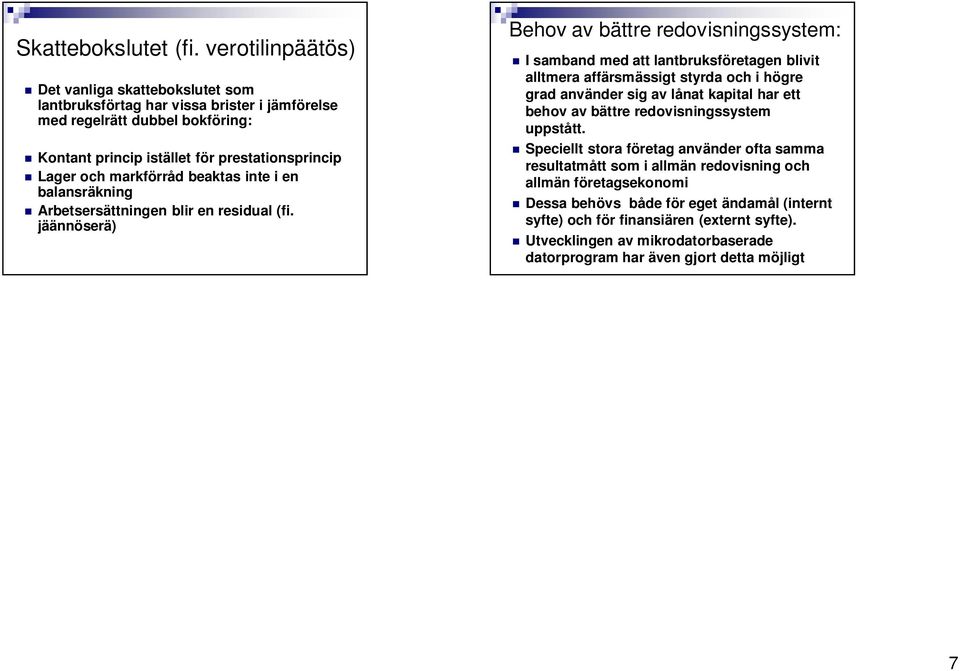 beaktas inte i en balansräkning Arbetsersättningen blir en residual (fi.