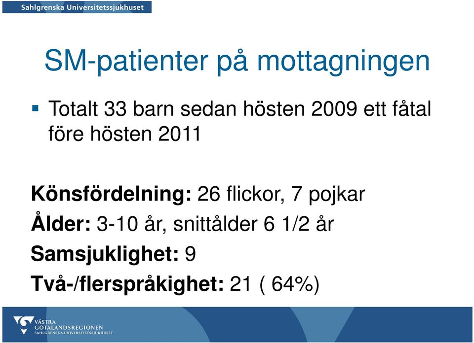 Könsfördelning: 26 flickor, 7 pojkar Ålder: 3-10 år,