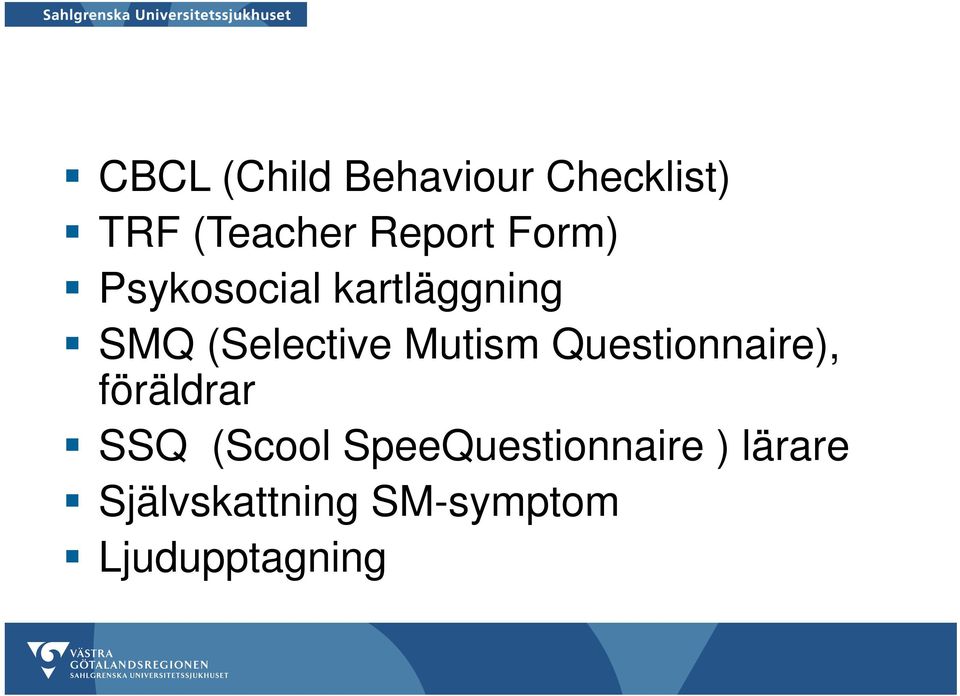 Questionnaire), föräldrar SSQ (Scool