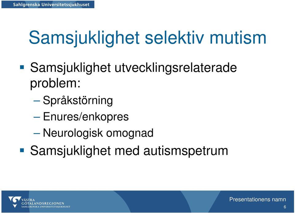 Enures/enkopres Neurologisk omognad