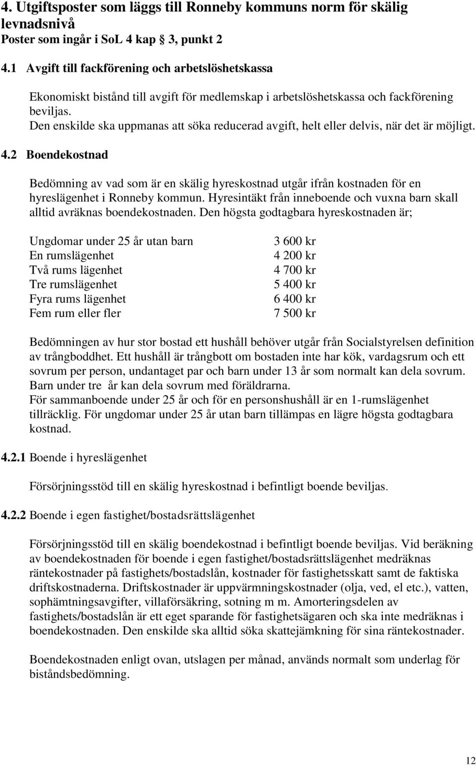 Den enskilde ska uppmanas att söka reducerad avgift, helt eller delvis, när det är möjligt. 4.