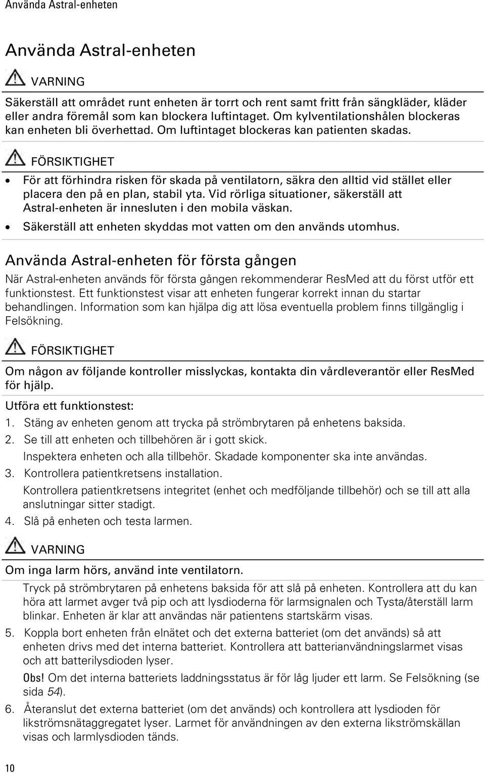 FÖRSIKTIGHET För att förhindra risken för skada på ventilatorn, säkra den alltid vid stället eller placera den på en plan, stabil yta.