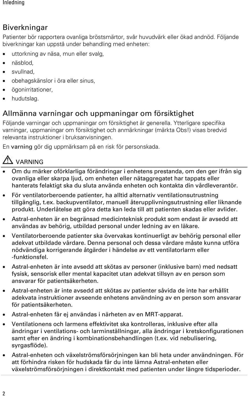 Allmänna varningar och uppmaningar om försiktighet Följande varningar och uppmaningar om försiktighet är generella.