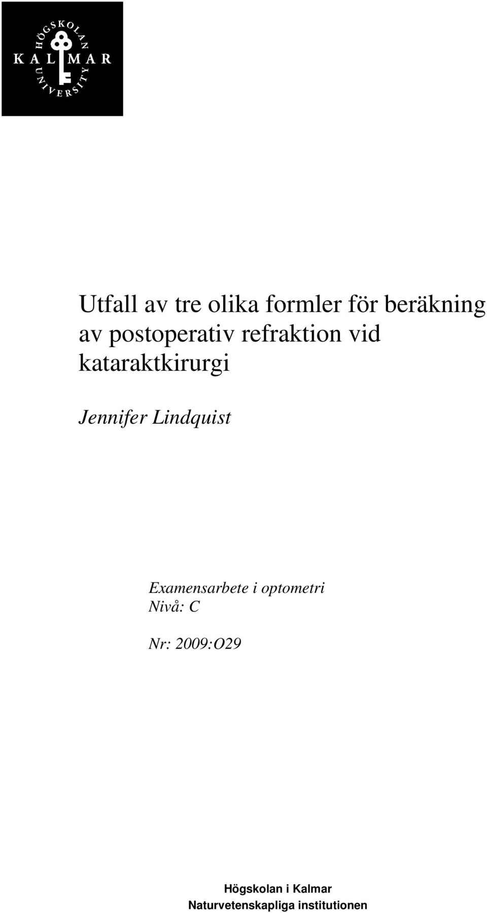 Jennifer Lindquist Examensarbete i optometri Nivå: