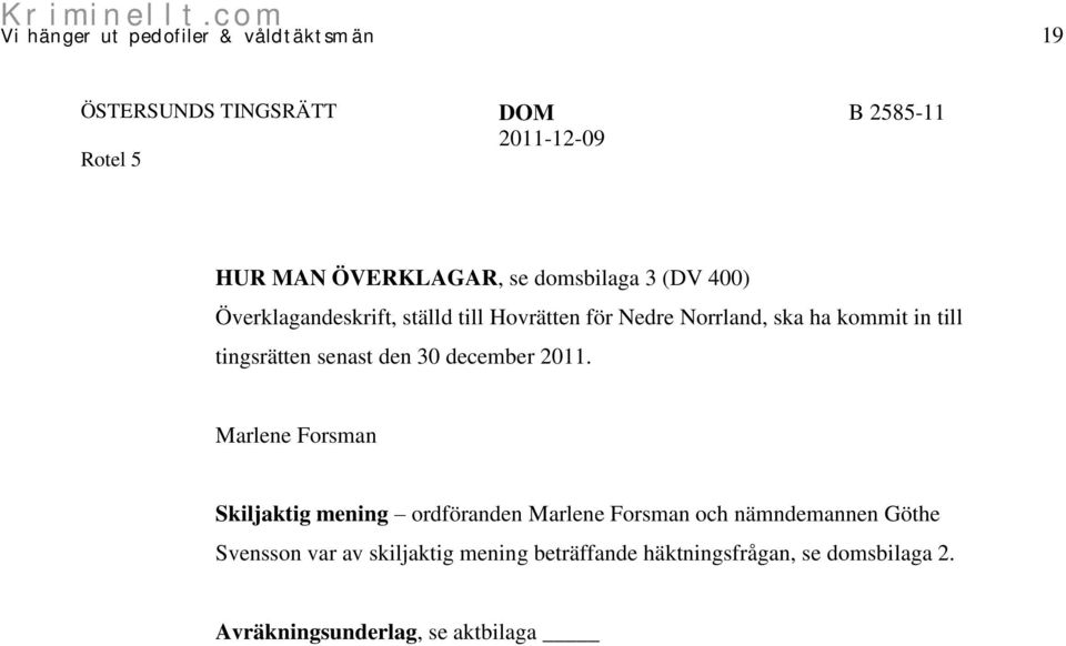 Marlene Forsman Skiljaktig mening ordföranden Marlene Forsman och nämndemannen Göthe