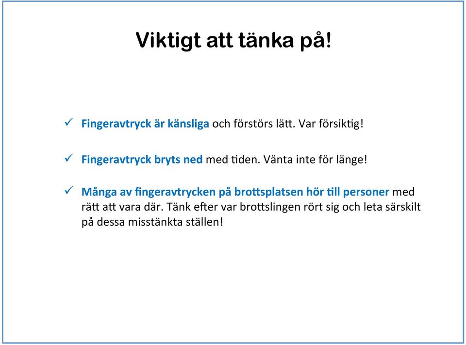 ü Många av fingeravtrycken på bro@splatsen hör?