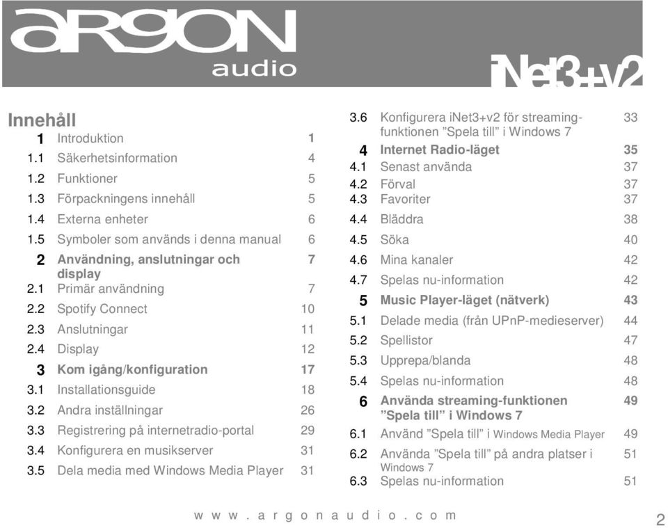 1 Installationsguide 18 3.2 Andra inställningar 26 3.3 Registrering på internetradio-portal 29 3.4 Konfigurera en musikserver 31 3.5 Dela media med Windows Media Player 31 3.