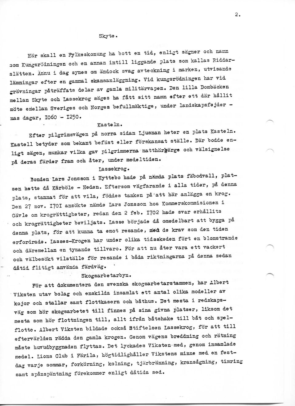 Den lilla Dombacken mellan Skyte och Lasaekrog aages ha fatt sitt namn after ett dar hdllit mote emellan Sveriges och Nor^ea "bsfullmaktise, under landskapsfa jder - nas dagar, 1060-1250. Kasteln.