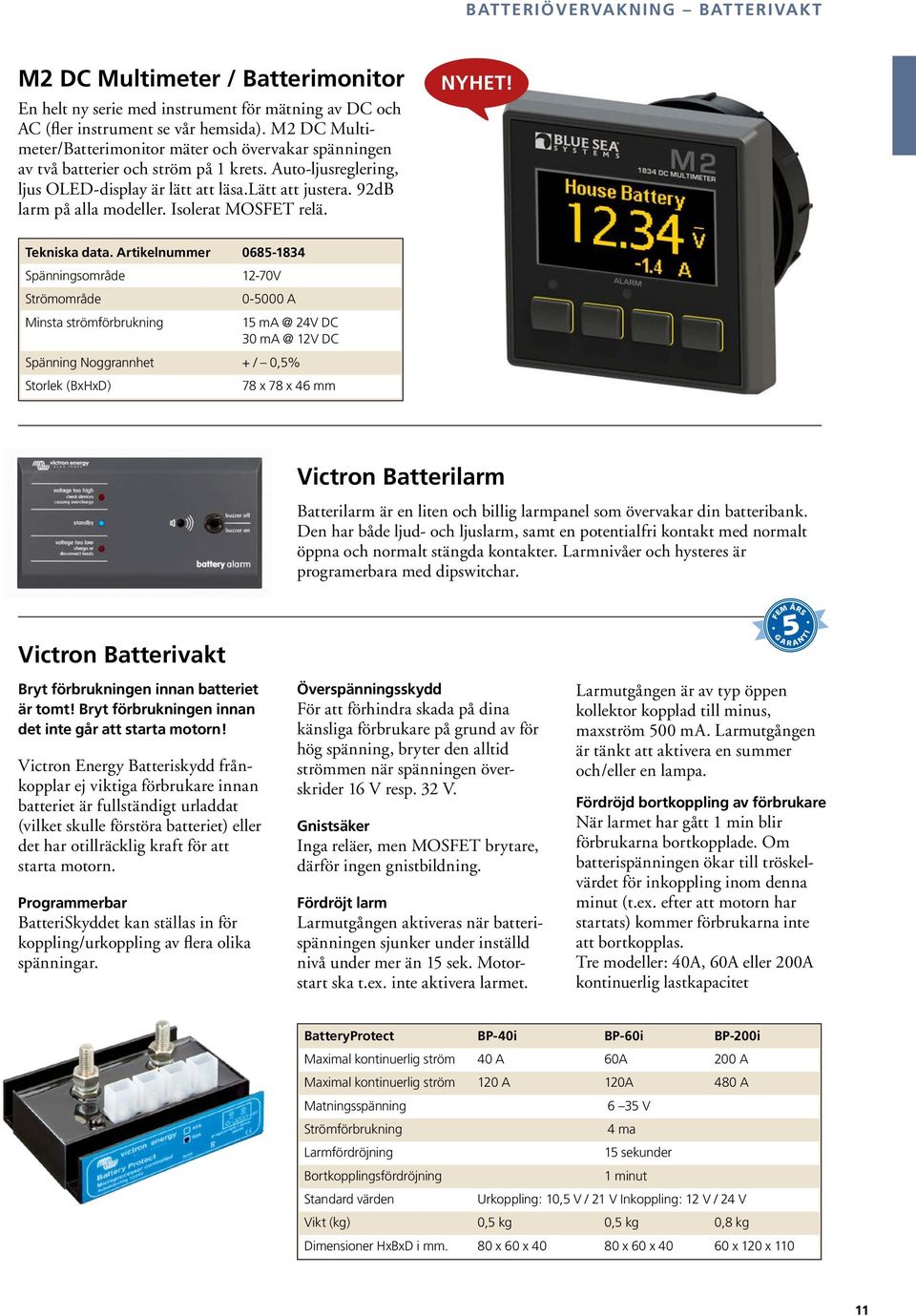 92dB larm på alla modeller. Isolerat MOSFET relä. NYHET! Tekniska data.