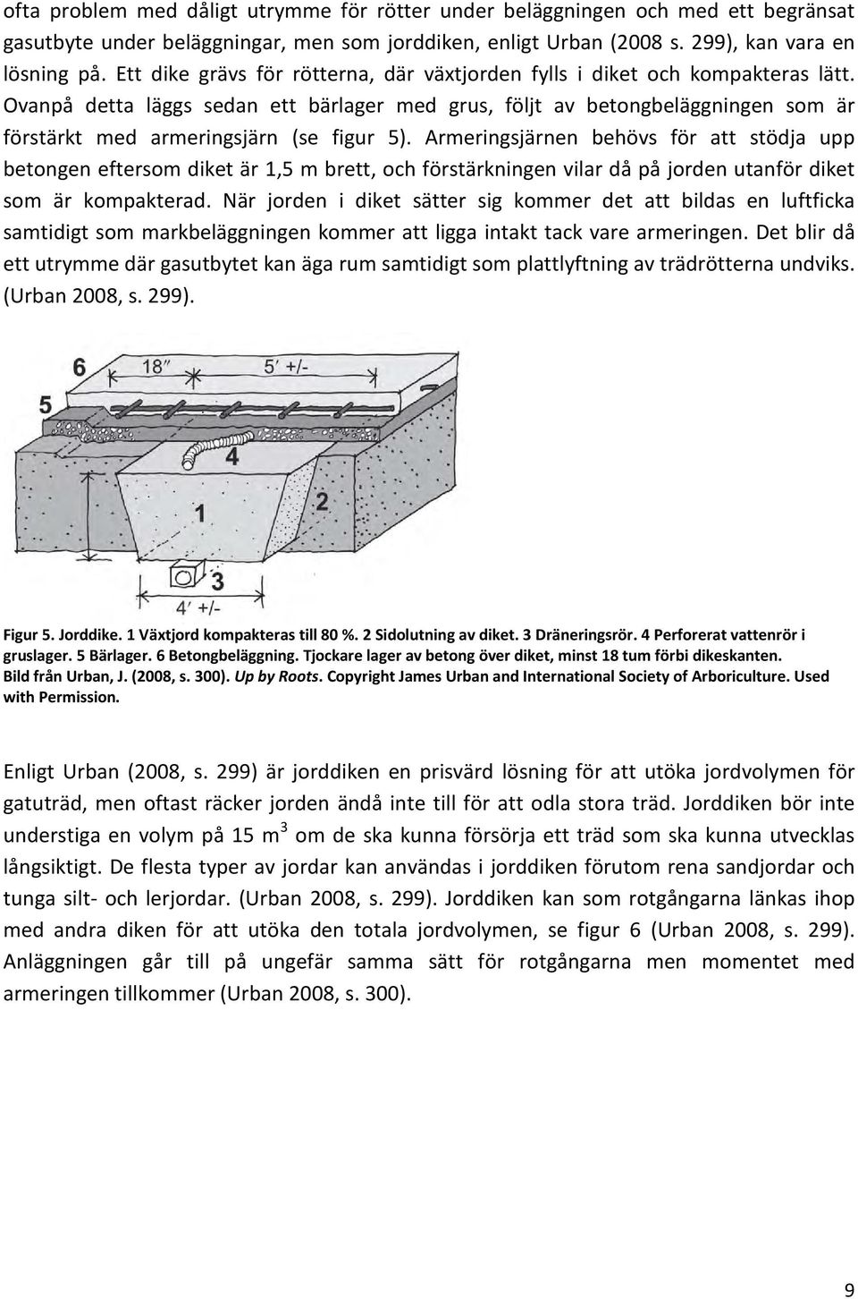 Ovanpå detta läggs sedan ett bärlager med grus, följt av betongbeläggningen som är förstärkt med armeringsjärn (se figur 5).