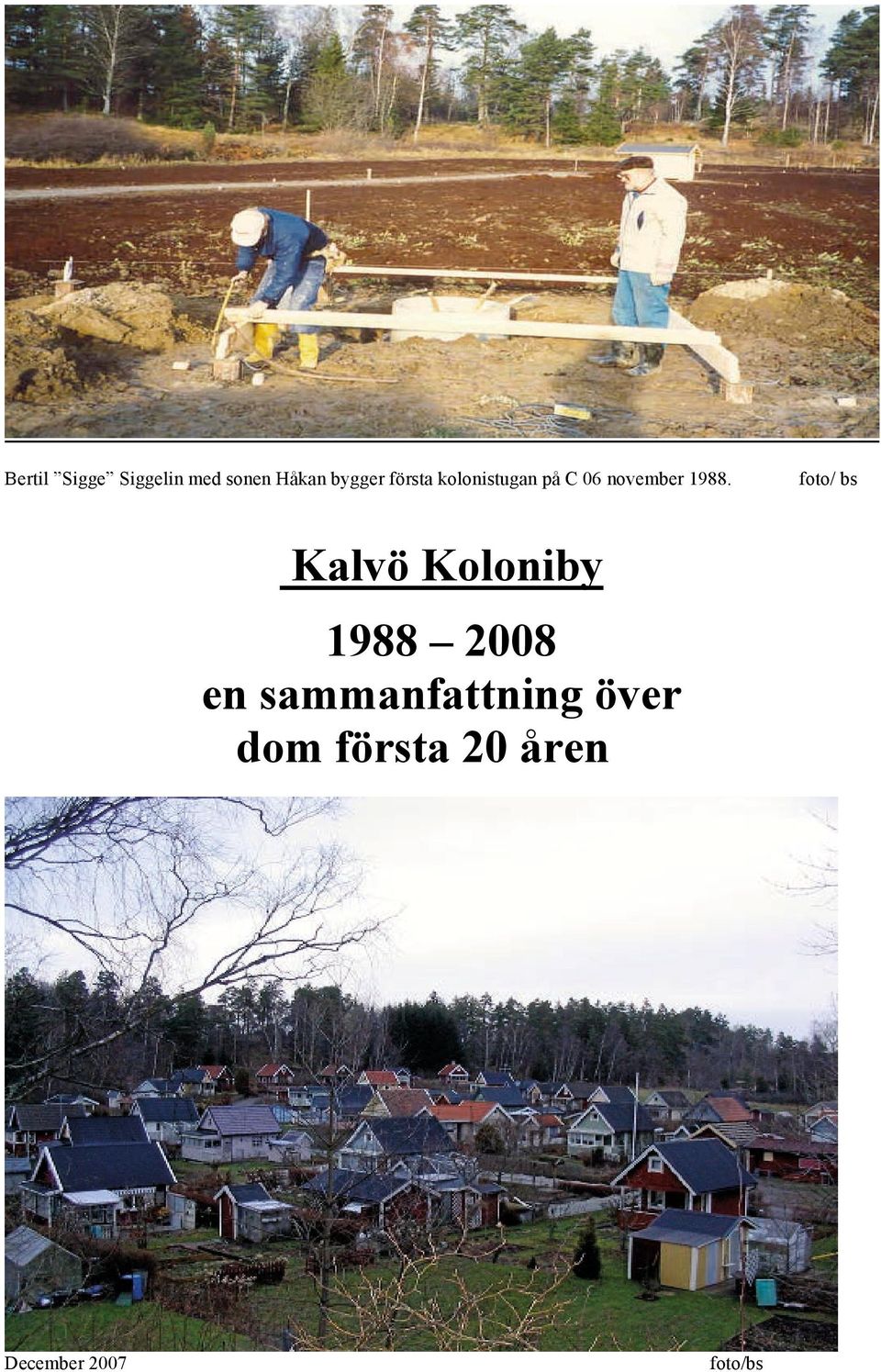 foto/ bs Kalvö Koloniby 1988 2008 en