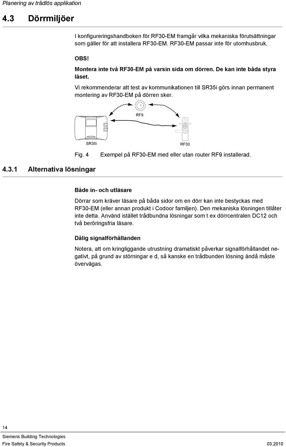 Vi rekommenderar att test av kommunikationen till SR35