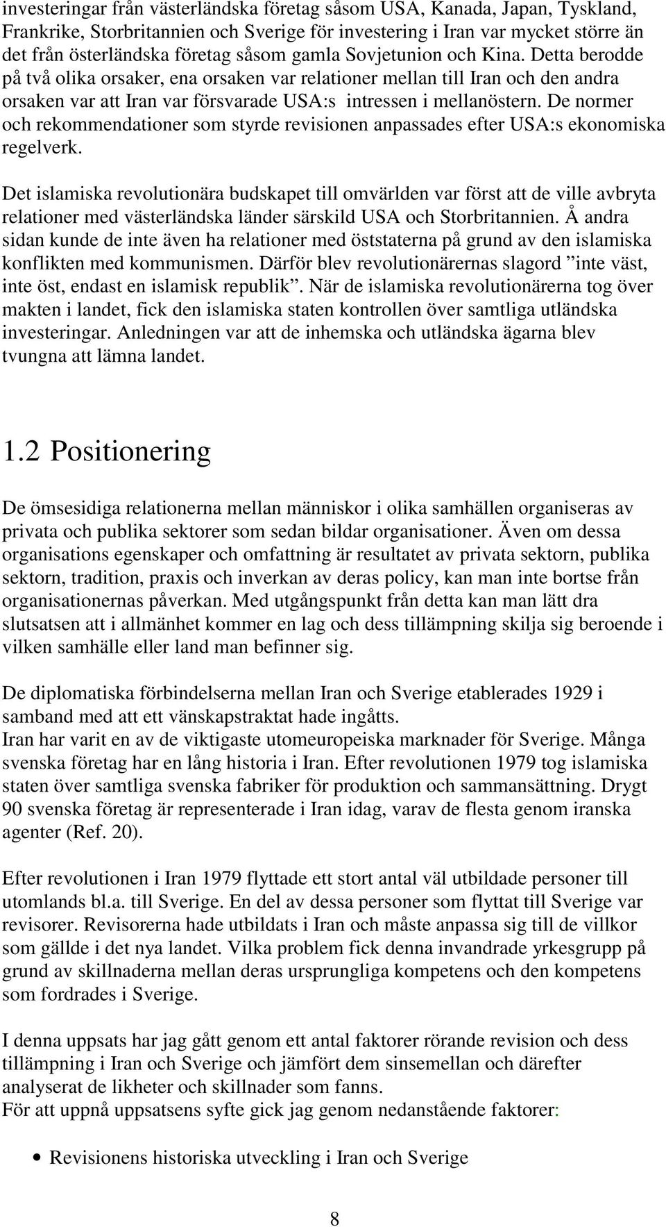 De normer och rekommendationer som styrde revisionen anpassades efter USA:s ekonomiska regelverk.