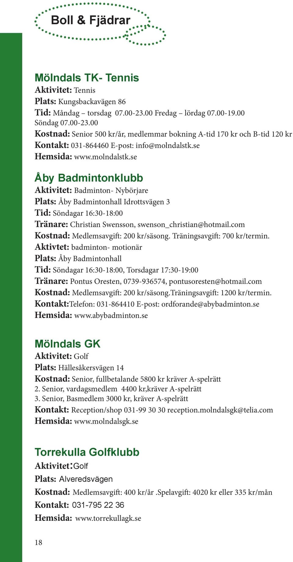 se Hemsida: www.molndalstk.