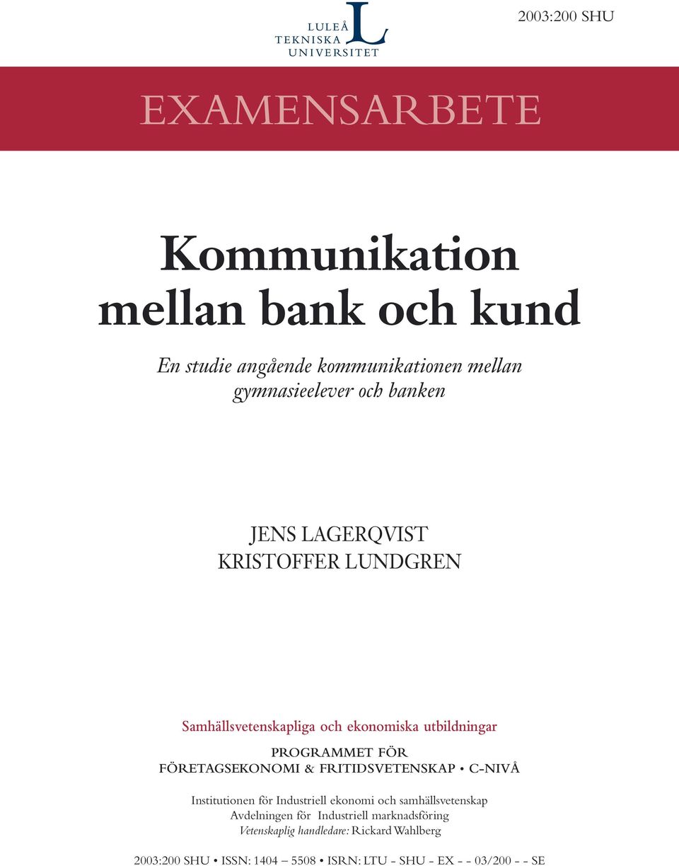 FÖRETAGSEKONOMI & FRITIDSVETENSKAP C-NIVÅ Institutionen för Industriell ekonomi och samhällsvetenskap Avdelningen för