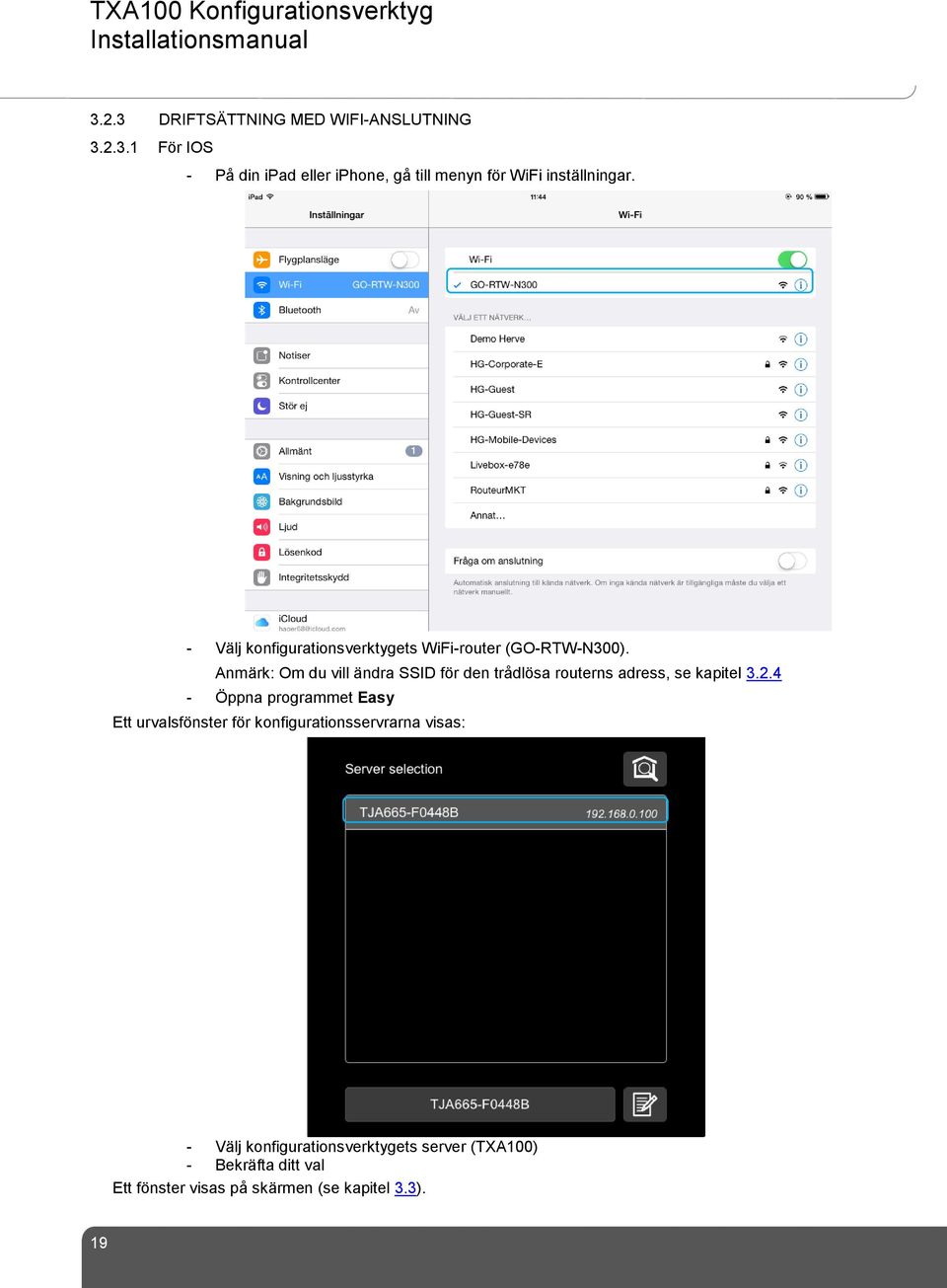 Anmärk: Om du vill ändra SSID för den trådlösa routerns adress, se kapitel 3.2.