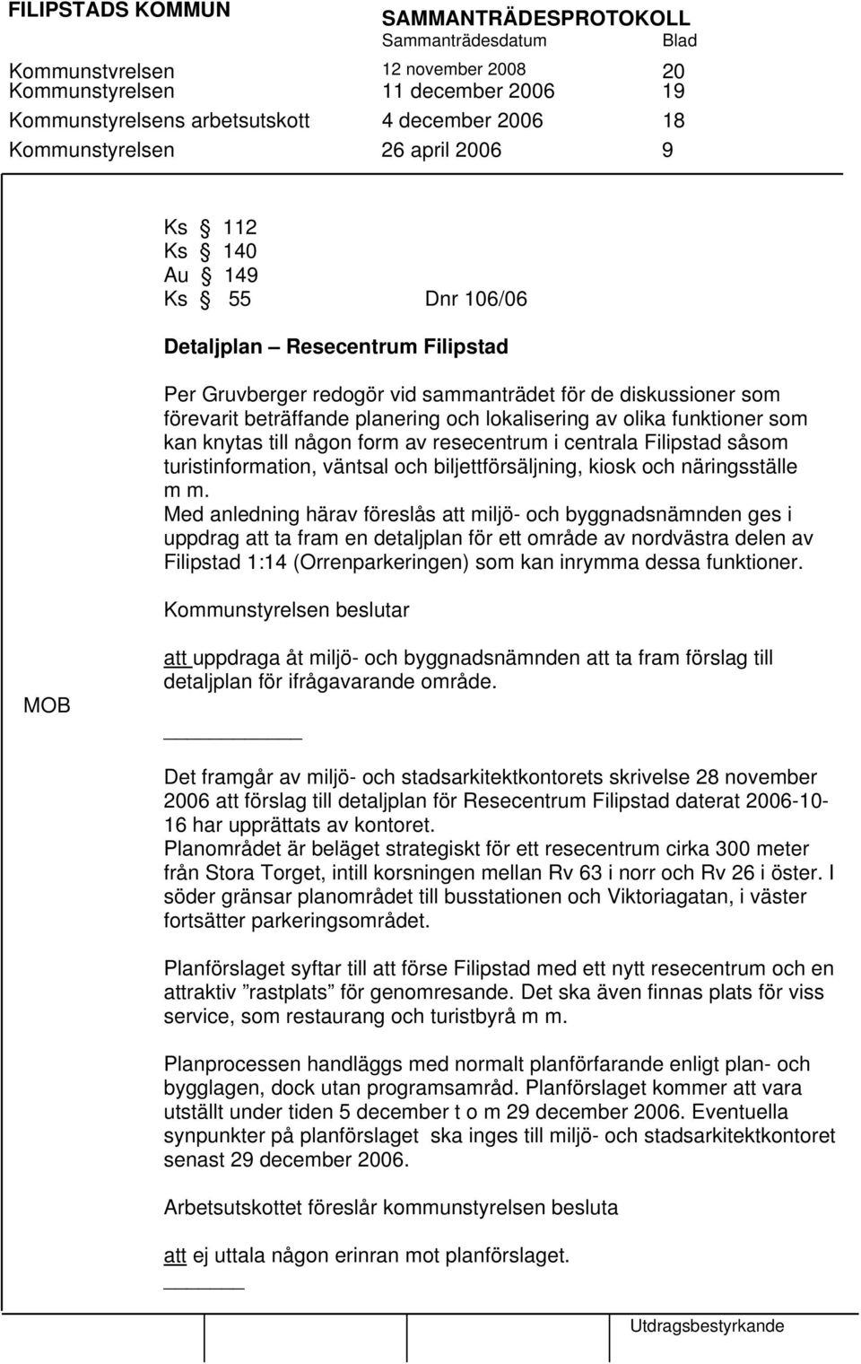 resecentrum i centrala Filipstad såsom turistinformation, väntsal och biljettförsäljning, kiosk och näringsställe m m.