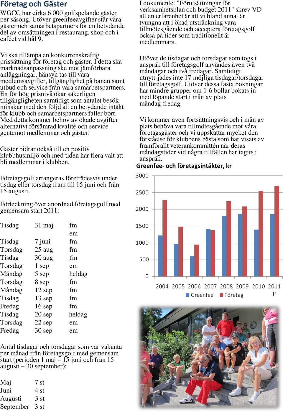 Vi ska tillämpa en konkurrenskraftig prissättning för företag och gäster.