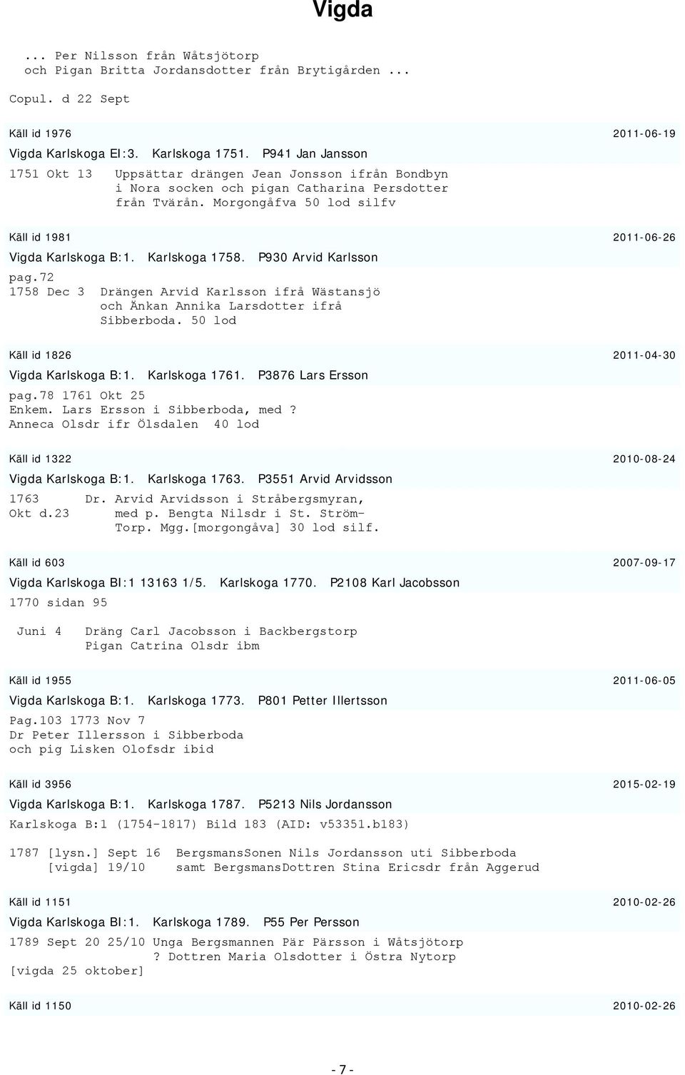 Morgongåfva 50 lod silfv Käll id 1981 2011-06-26 Vigda Karlskoga B:1. Karlskoga 1758. P930 Arvid Karlsson pag.