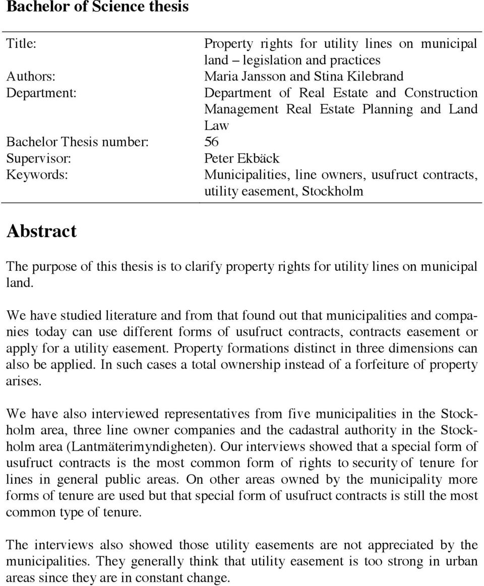 Abstract The purpose of this thesis is to clarify property rights for utility lines on municipal land.