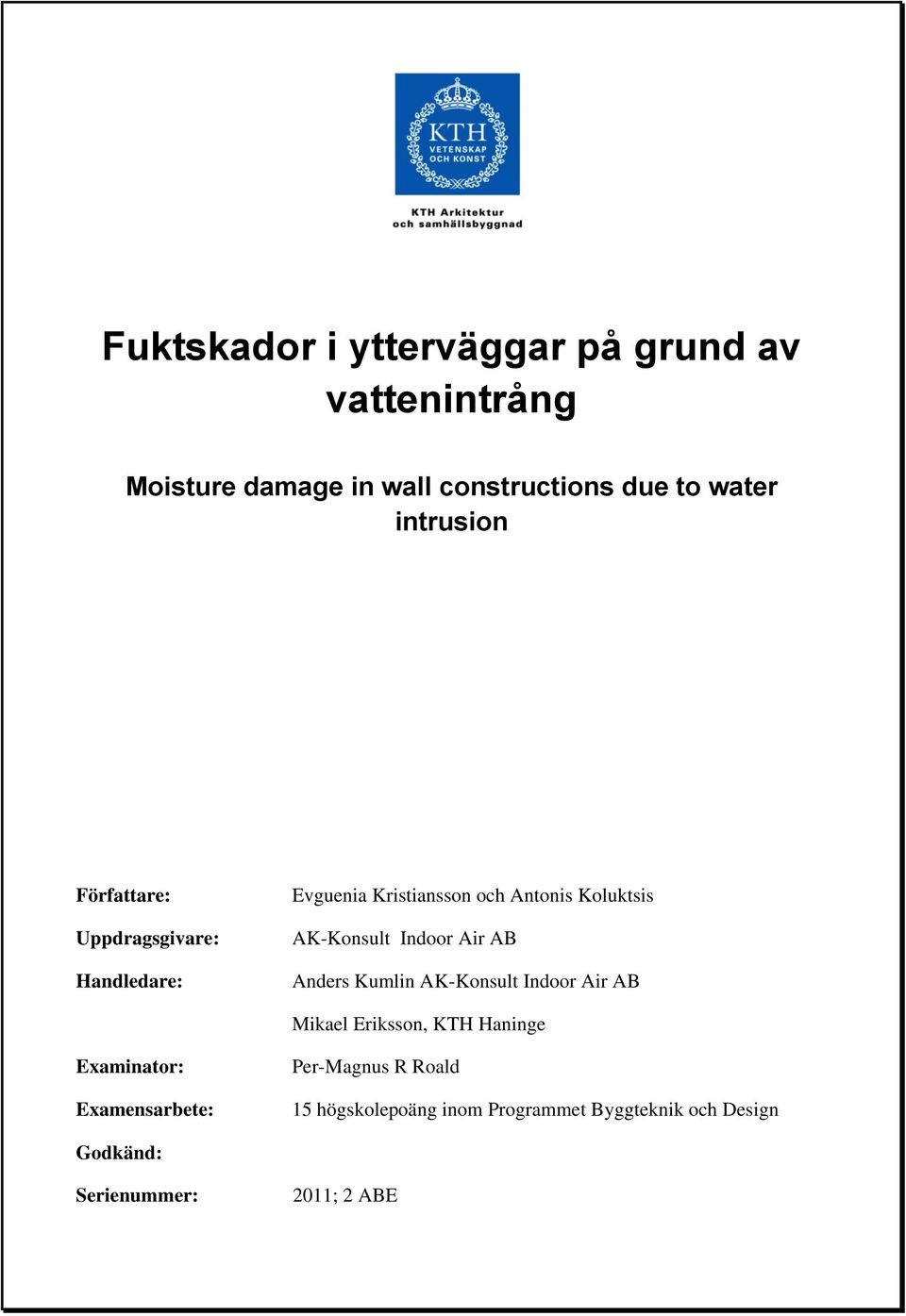 Indoor Air AB Anders Kumlin AK-Konsult Indoor Air AB Mikael Eriksson, KTH Haninge Examinator: